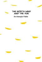 The North Wind and The Sun: An Aesopic Fable 3952318167 Book Cover