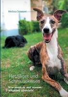 Hetzjäger und Schmusekissen: Wie man es mit einem Whippet überlebt (German Edition) 3751923322 Book Cover