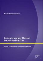 Inszenierung Der Massen Im Politischen Film: Griffith, Eisenstein Und Riefenstahl Im Vergleich 3842890052 Book Cover