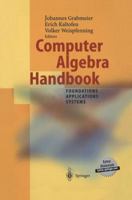 Computer Algebra Handbook: Foundations, Applications, Systems 3540654666 Book Cover
