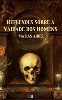 Reflex�es sobre a Vaidade dos Homens 1544274572 Book Cover