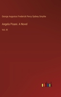 Angela Pisani. A Novel: Vol. III 3385362709 Book Cover