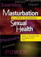 Masturbation As a Means of Achieving Sexual Health 0789020467 Book Cover