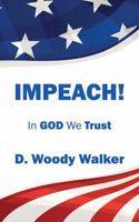 IMPEACH! In GOD We Trust 1478741635 Book Cover