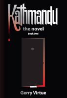 Kathmandu: The Novel: A Novel of Dreamers, Schemers, Heroes and Holy Men 0980635799 Book Cover