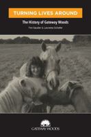 Turning Lives Around: The History of Gateway Woods 0999609203 Book Cover