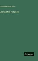 La industria y el poder (Spanish Edition) 3368038524 Book Cover