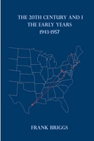 The 20Th Century And I: The Early Years 1943-1957 B0GZKHBKZS Book Cover
