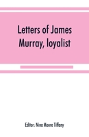 Letters of James Murray, Loyalist (American Revolutionary Series.) 9353868653 Book Cover