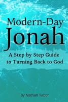 Modern-Day Jonah: A Step by Step Guide to Turning Back to God 1093747072 Book Cover