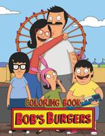 Bob's Burgers Coloring Book: Coloring Book for Kids and Adults, High Quality Coloring Book 1081957700 Book Cover