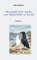 The seagull "Crab" and the crow "Raven Pride" on Travels: Volume 1 3695713909 Book Cover