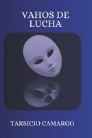 VAHOS DE LUCHA (Spanish Edition) B0FK3HVJWF Book Cover