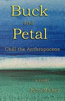 Buck and Petal Chill the Anthropocene 0615301061 Book Cover