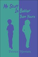 My Stuff Is Better Than Yours 1607035782 Book Cover