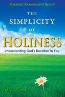 The Simplicity of Holiness: Understanding God's Devotion to You 0991082540 Book Cover