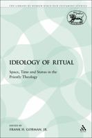 Ideology of Ritual Space Time and Status in the Priestly Theology (JSOT Supplement) 0567512274 Book Cover