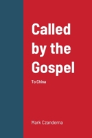 Called by the Gospel: To China 1794703721 Book Cover