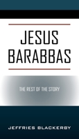 Jesus Barabbas: The Rest of the Story 1977255132 Book Cover