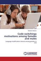 Code switchings motivations among females and males: Language modification interest among genders in asia 3659824380 Book Cover