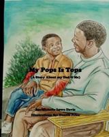 My Pops Is Tops: A Story About My Dad and Me 1548254401 Book Cover