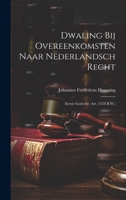 Dwaling Bij Overeenkomsten Naar Nederlandsch Recht: Eerste Gedeelte (Art. 1358 B.W.) (Dutch Edition) 1022658603 Book Cover
