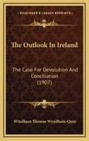 The outlook in Ireland: the case for devolution and conciliation 1165107961 Book Cover