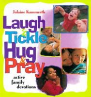 Laugh and Tickle, Hug and Pray: Active Family Devotions 0570049911 Book Cover