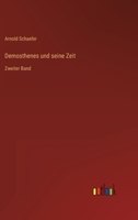 Demosthenes und seine Zeit: Zweiter Band 3368022598 Book Cover