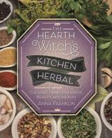 The Hearth Witch's Kitchen Herbal: Culinary Herbs for Magic, Beauty, and Health 0738757896 Book Cover