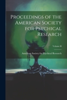 Proceedings of the American Society for Psychical Research; Volume II 1022089609 Book Cover