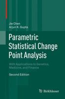 Parametric Statistical Change Point Analysis: With Applications to Genetics, Medicine, and Finance 0817648003 Book Cover