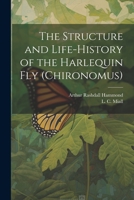 The Structure and Life-history of the Harlequin fly (Chironomus) 1021495468 Book Cover