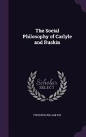 The Social Philosophy of Carlyle and Ruskin 1377918580 Book Cover