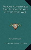 Famous Adventures and Prison Escapes of the Civil War 035324290X Book Cover