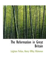 The Reformation in Great Britain 0548733708 Book Cover