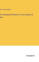The Geological Evidences of the Antiquity of Man 3382832437 Book Cover