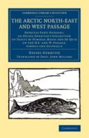 The Arctic North-East and West Passage: Detectio Freti Hudsoni, or Hessel Gerritsz' Collection of Tracts by Himself, Massa and de Quir on the N.E. and W. Passage, Siberia and Australia 1108075134 Book Cover