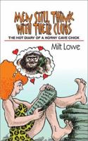 Men Still Think With Their Clubs: The hot diary of a horny cave chick 0759670919 Book Cover