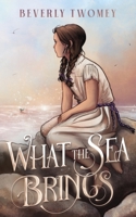 What the Sea Brings 1963870115 Book Cover