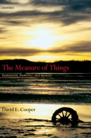 The Measure of Things: Humanism, Humility, and Mystery 0199235988 Book Cover