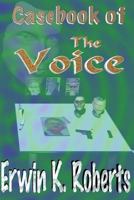 Casebook of the Voice 0615997414 Book Cover