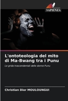 L'ontoteologia del mito di Ma-Bwang tra i Punu: Le grida trascendentali delle donne Punu (Italian Edition) 3330725508 Book Cover