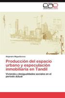 Producción del espacio urbano y especulación inmobiliaria en Tandil 3847359932 Book Cover