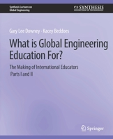 What Is Global Engineering Education For?: The Making of International Educators, Part I 3031009967 Book Cover