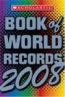 Scholastic Book Of World Records 2008 (Scholastic Book of World Records) 0439916585 Book Cover