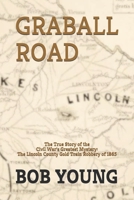 GRABALL ROAD: The Story of the Great Lincoln County Gold Train Robbery of 1865 1795730706 Book Cover