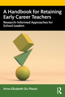 A Handbook for Retaining Early Career Teachers: Research-Informed Approaches for School Leaders 0367490102 Book Cover