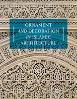 Ornament and Decoration in Islamic Architecture 0500343322 Book Cover