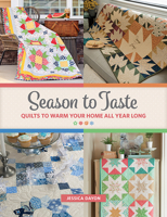 Season to Taste: Quilts to Warm Your Home All Year Long 1683561112 Book Cover